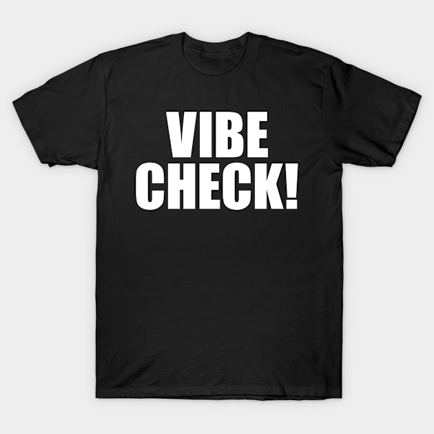 Vibe Check T-Shirt by Eyes4